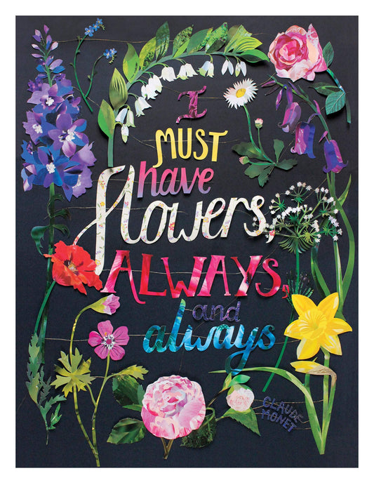 I Must Have Flowers - Monet Quotation Print